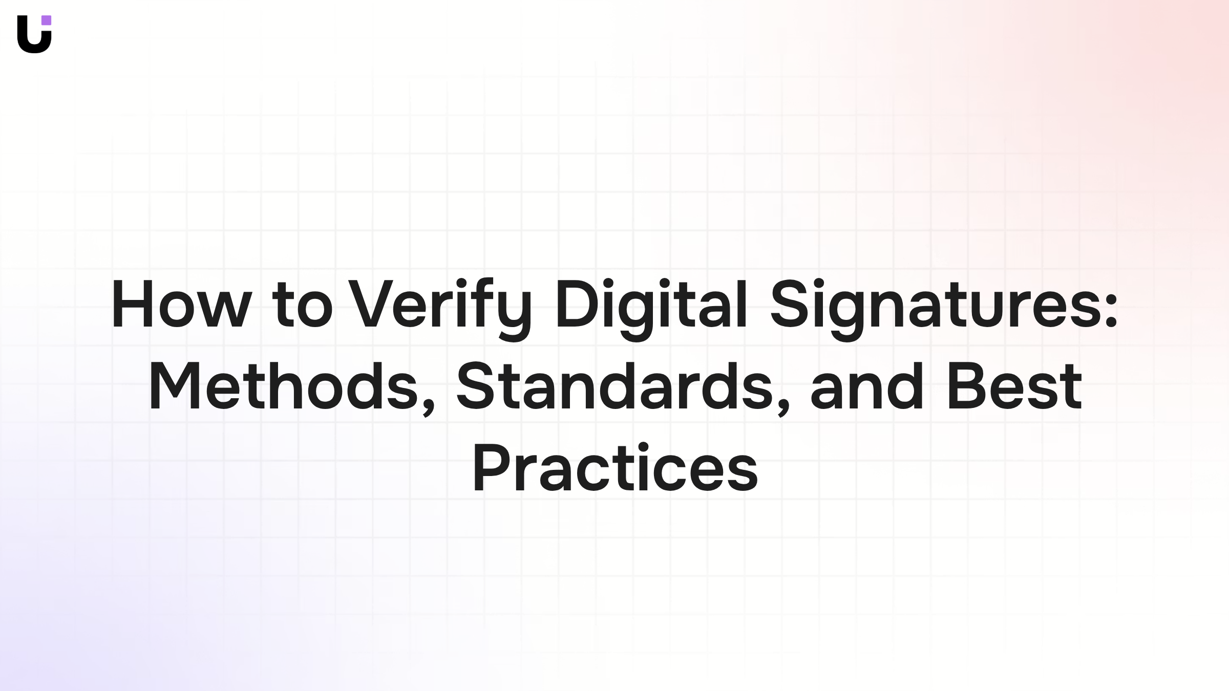 How to Verify Digital Signatures: Methods, Standards, and Best Practices