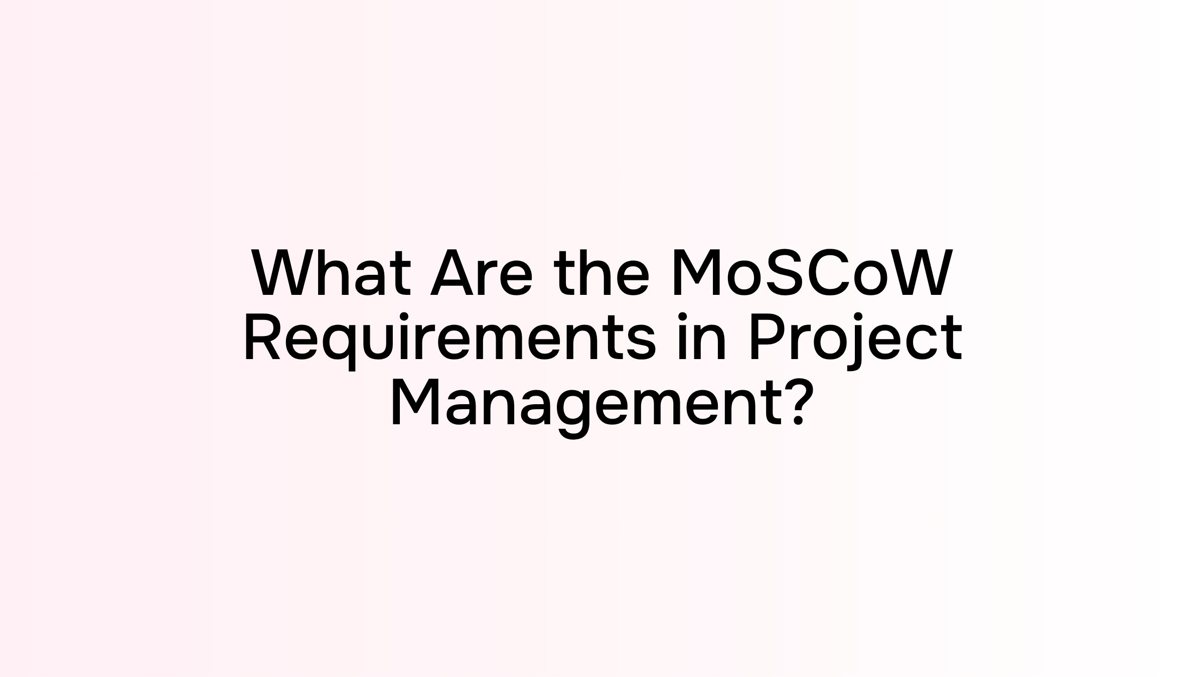 Digital project management interface showing MoSCoW requirements prioritization framework with organized quadrants