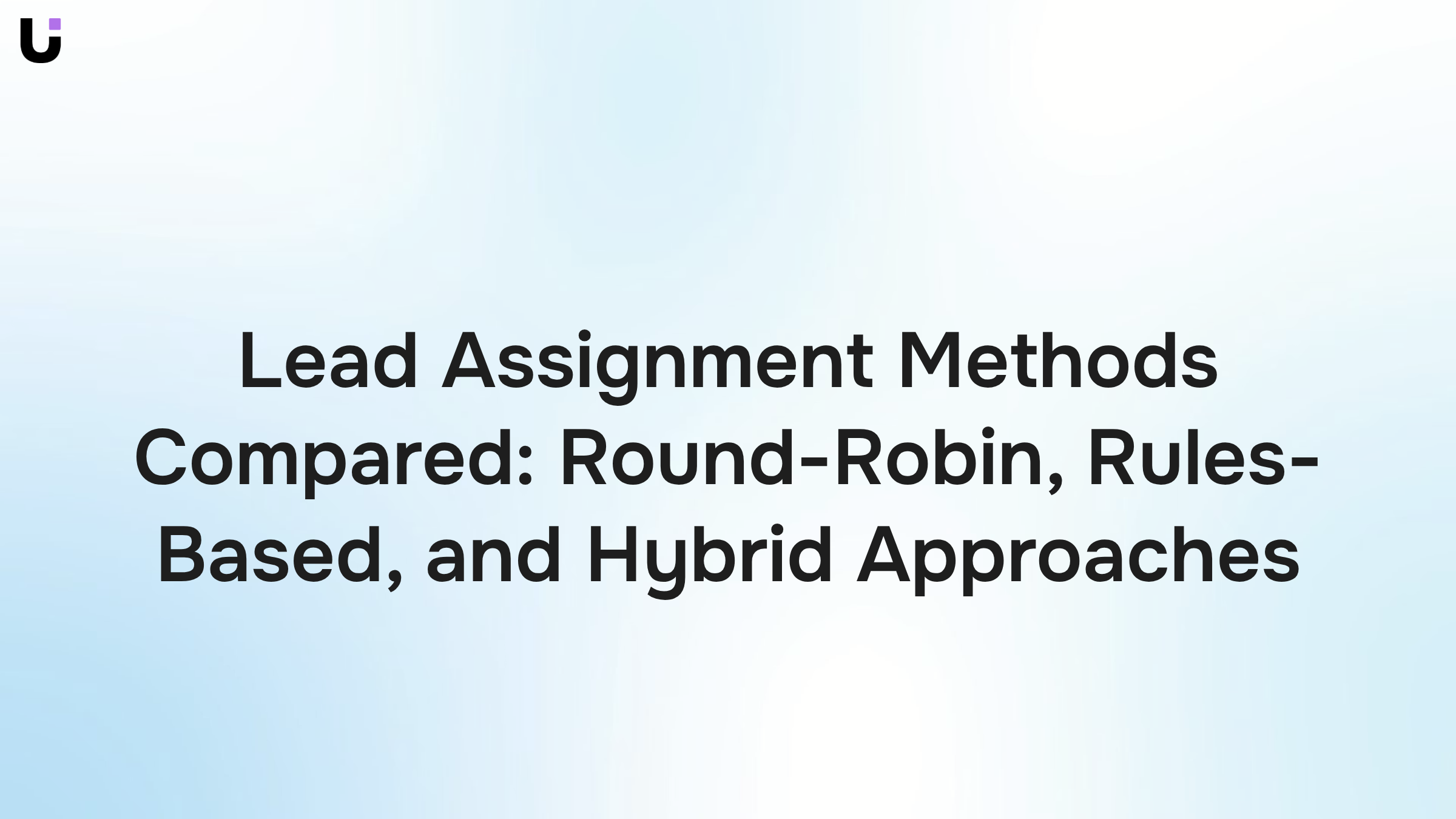 Three lead assignment pathways visualized in modern 3D: round-robin, rules-based, and hybrid approaches