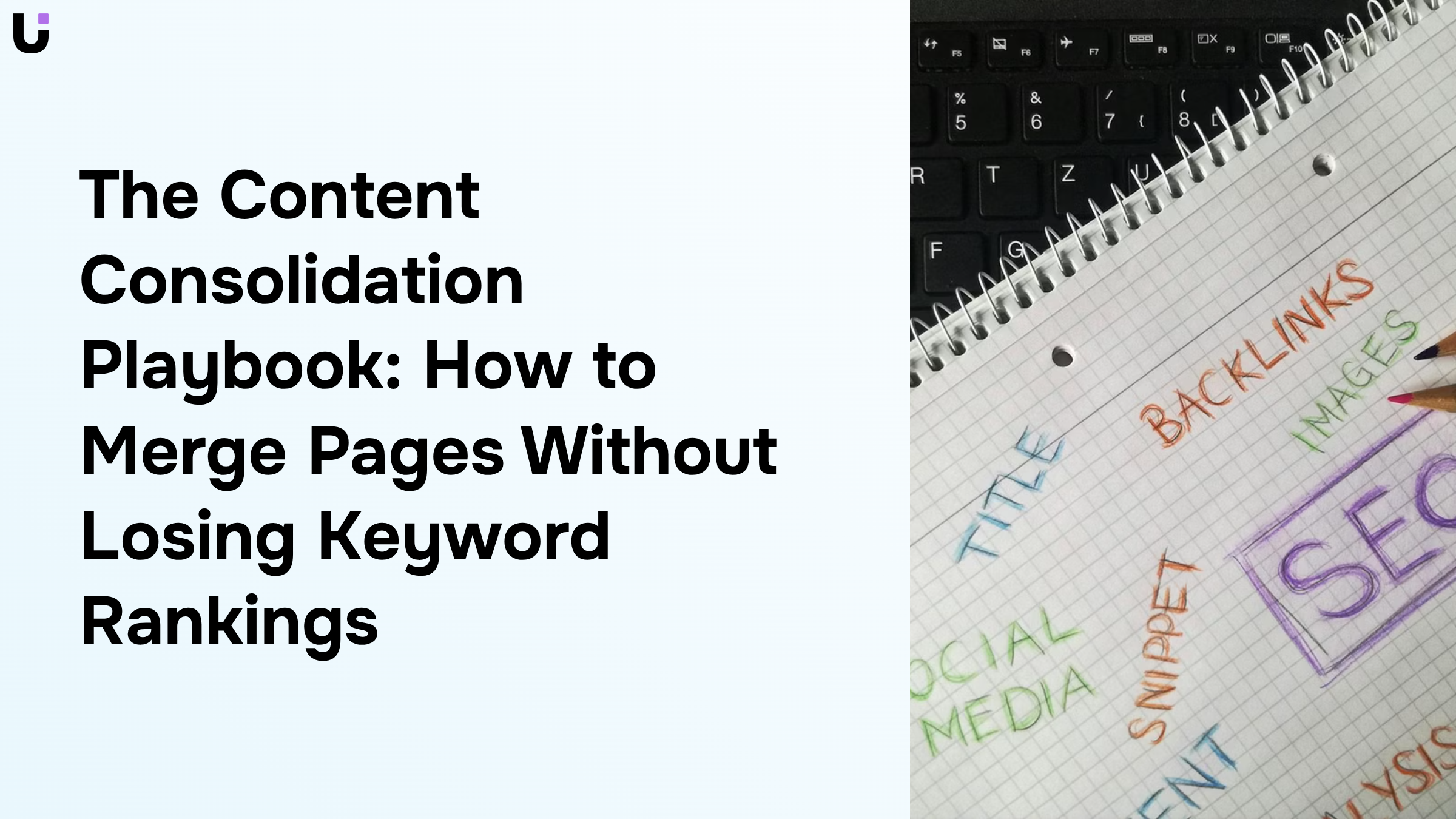 The Content Consolidation Playbook: How to Merge Pages Without Losing Keyword Rankings